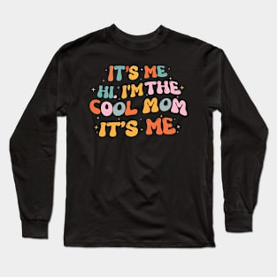 It's Me Hi I'm The Cool Mom It's Me Long Sleeve T-Shirt